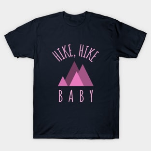 Hike Hike Baby For a Hiking Person T-Shirt